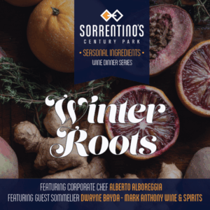 Sorrentino's Century Park | Seasonal Ingredients Wine Dinner Series - Winter Roots | February 3, 2026 | 6:30 PM