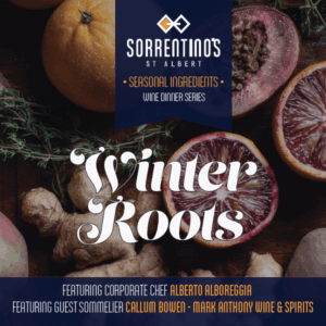 Sorrentino's St. Albert | Seasonal Ingredients Wine Dinner Series - Winter Roots | February 11, 2026 | 6:30 PM