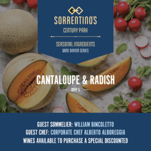 Sorrentino's Century Park | Seasonal Ingredients Wine Dinner Series - Cantaloupe & Radish | May 5, 2026 | 6:30 PM